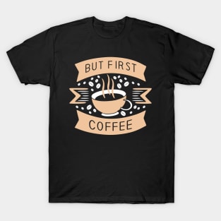 But first Coffee T-Shirt